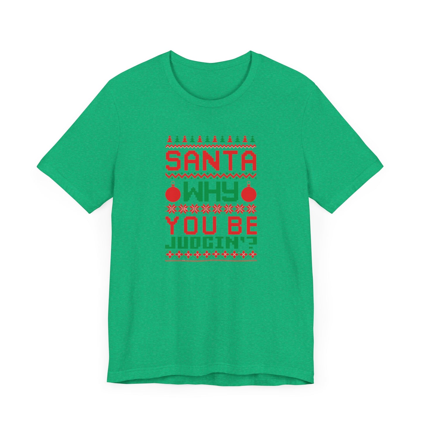 Dad Funny Santa Be Judgin Unisex Jersey Short Sleeve Tee