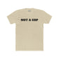 Streetwear - Unisex Cotton Crew Tee - 'NOT A COP' Statement T-Shirt - Riff Raff Wear