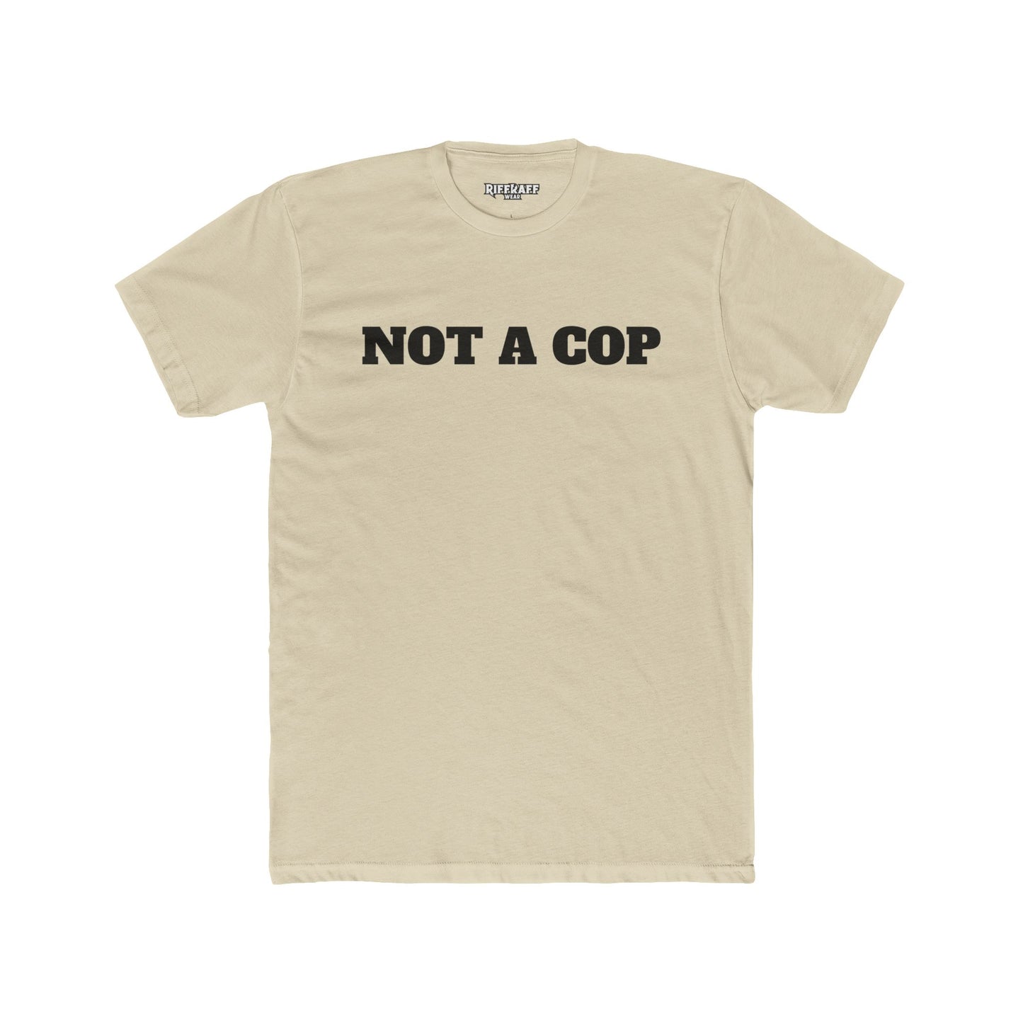 Streetwear - Unisex Cotton Crew Tee - 'NOT A COP' Statement T-Shirt - Riff Raff Wear