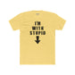 Funny Unisex Cotton Crew Tee - "I'm With Stupid" Graphic T-Shirt - Riff Raff Wear