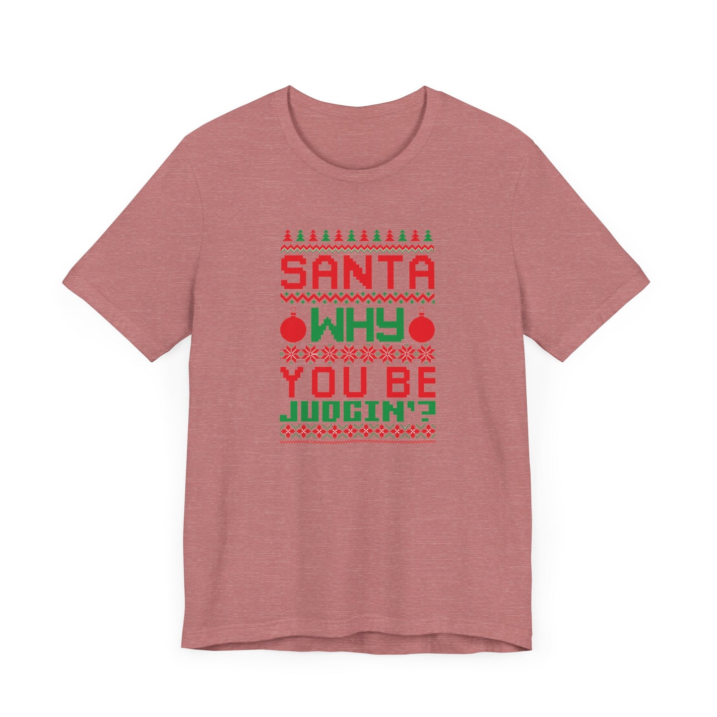 Dad Funny Santa Be Judgin Unisex Jersey Short Sleeve Tee