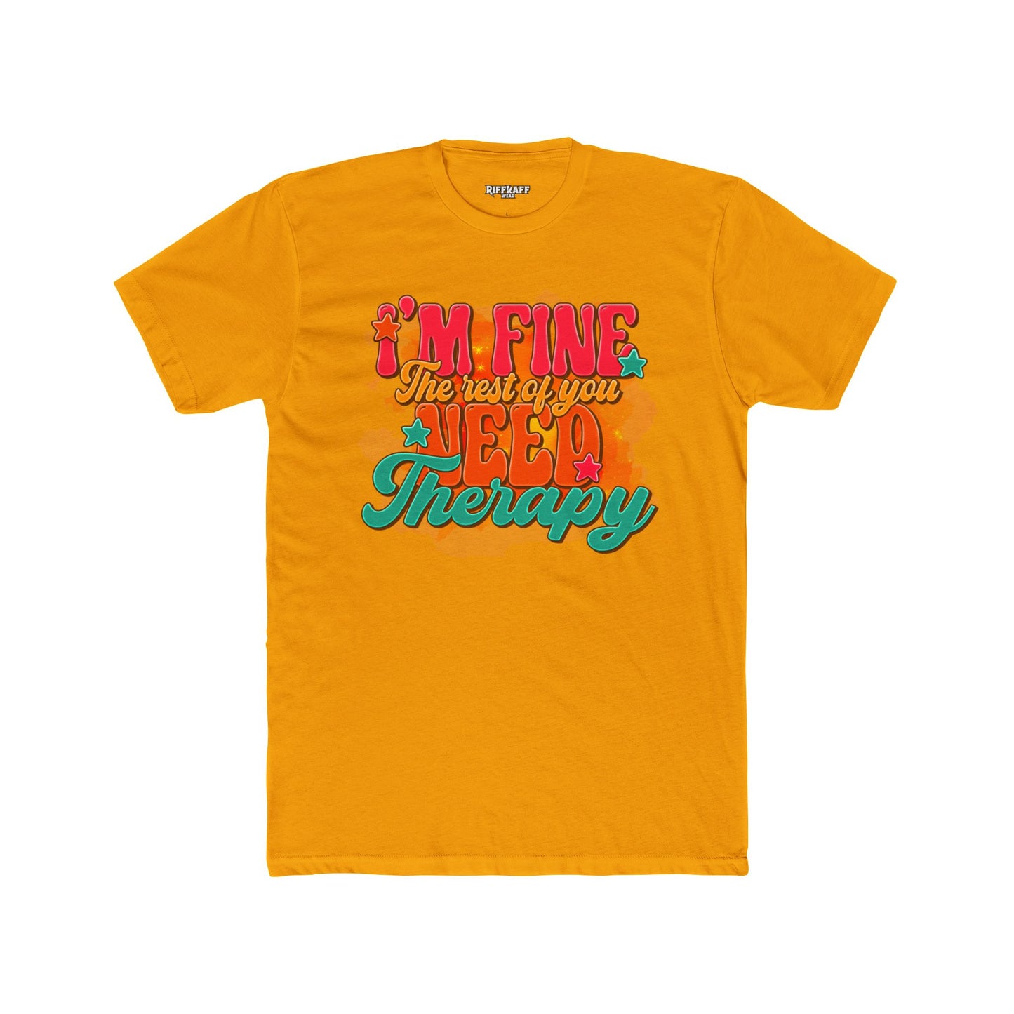 I'm Fine The Rest Of You Need Therapy Unisex Cotton Crew Tee - Riff Raff Wear