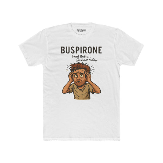 Buspirone Feel Better Unisex Cotton Crew Tee - Soft, Relaxed Fit Shirt for Comfort and Positive Vibes - OverRx - Riff Raff Wear