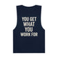 Motivational Unisex Tank Top - "You Get What You Work For" - Riff Raff Wear