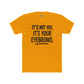 Quote Unisex Cotton Crew Tee - "It's Not You, It's Your Eyebrows" - Riff Raff Wear