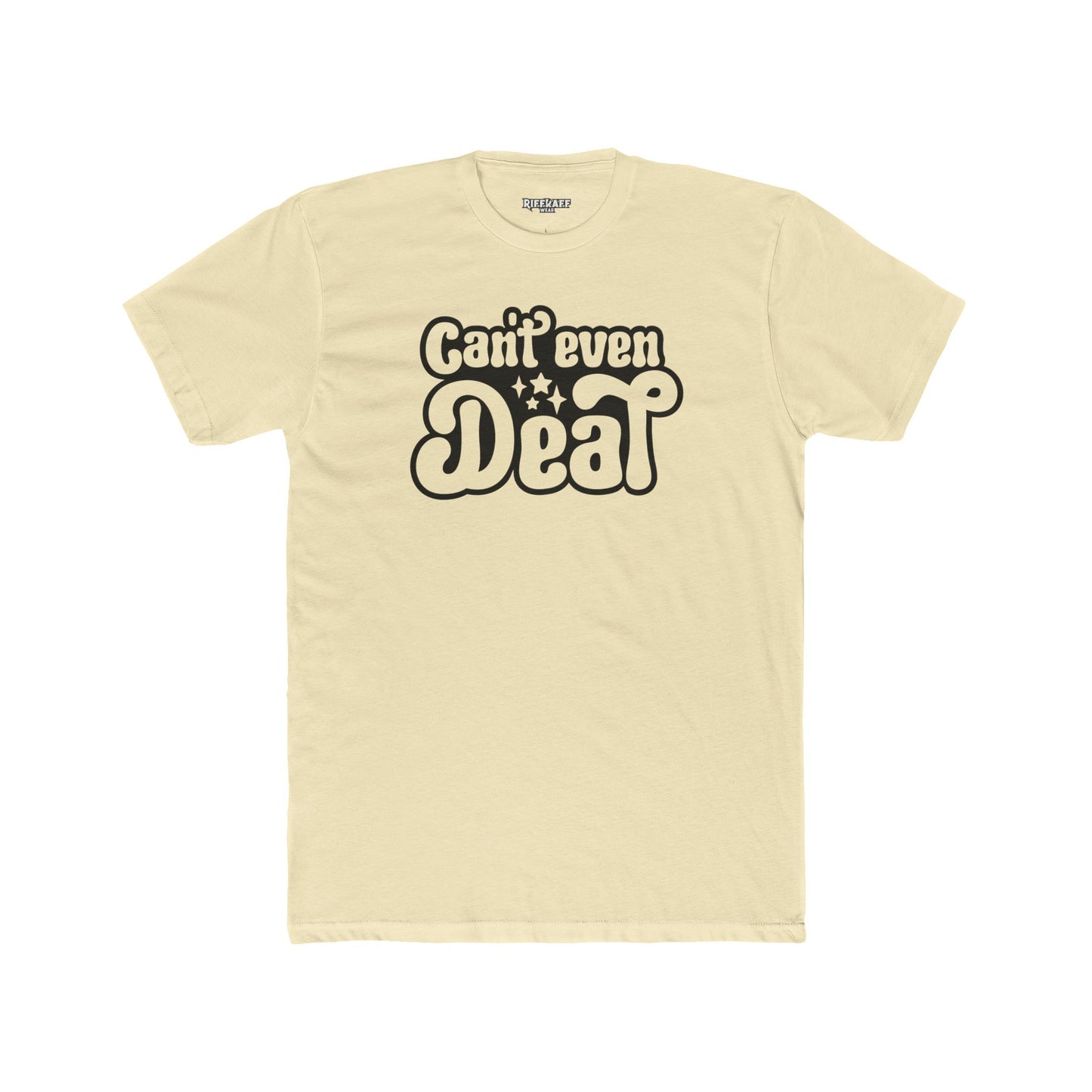 Funny Unisex Cotton Crew Tee - 'Can't Even' Graphic T-Shirt - Riff Raff Wear