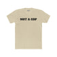 Streetwear - Unisex Cotton Crew Tee - 'NOT A COP' Statement T-Shirt - Riff Raff Wear