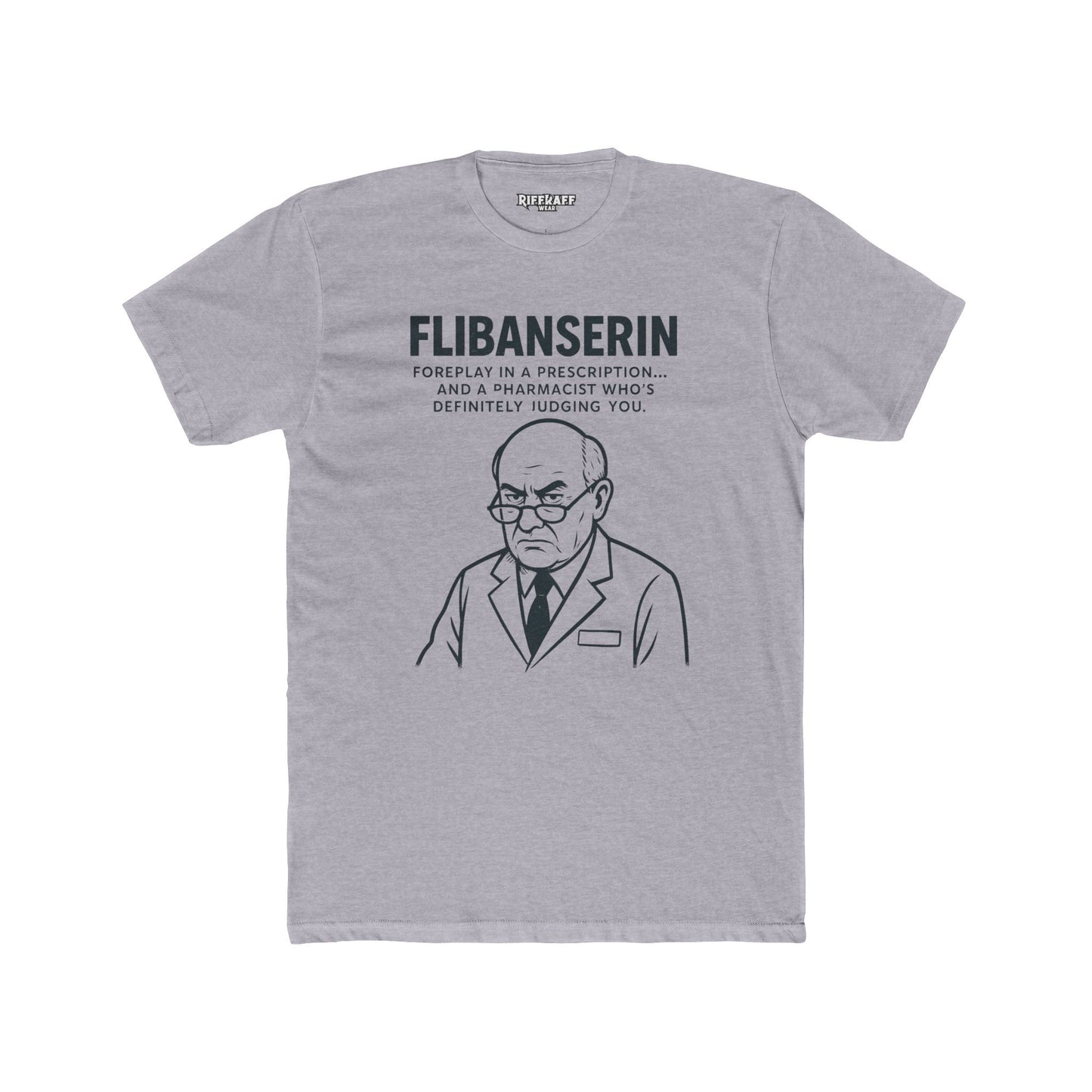 FLIBANSERIN: Foreplay in a Prescription - Funny Unisex Cotton Crew Tee - OverRX - Riff Raff Wear