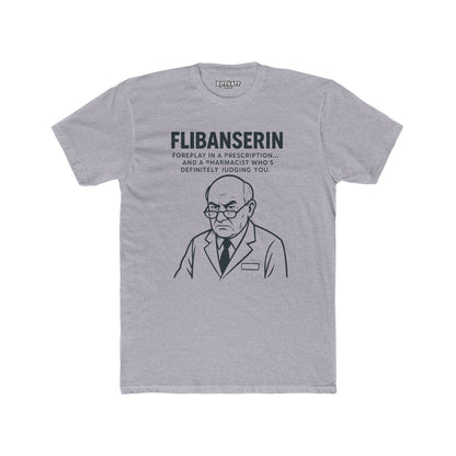FLIBANSERIN: Foreplay in a Prescription - Funny Unisex Cotton Crew Tee - OverRX - Riff Raff Wear
