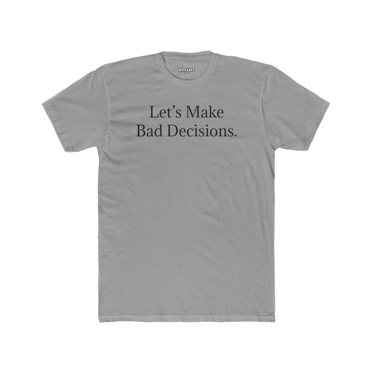 Let's Make Bad Decisions Unisex Cotton Crew Tee - Riff Raff Wear
