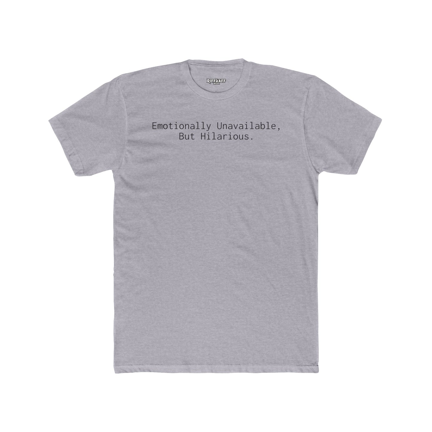 Funny Emotional Unisex Cotton Crew Tee - 'Emotionally Unavailable, But Hilarious' - Riff Raff Wear