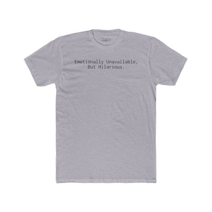 Funny Emotional Unisex Cotton Crew Tee - 'Emotionally Unavailable, But Hilarious' - Riff Raff Wear
