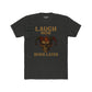 Funny Unisex Cotton Crew Tee - "Laugh Now Burn Later" Graphic Shirt Riff Raff Wear