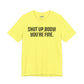 Shut up T-shirt - Shut up Body You're Fine