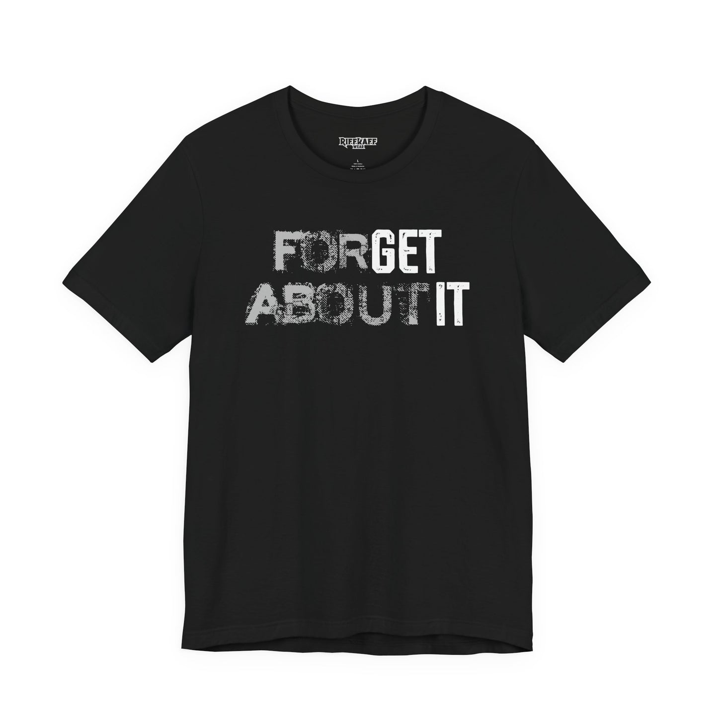 Forget About It T-shirt