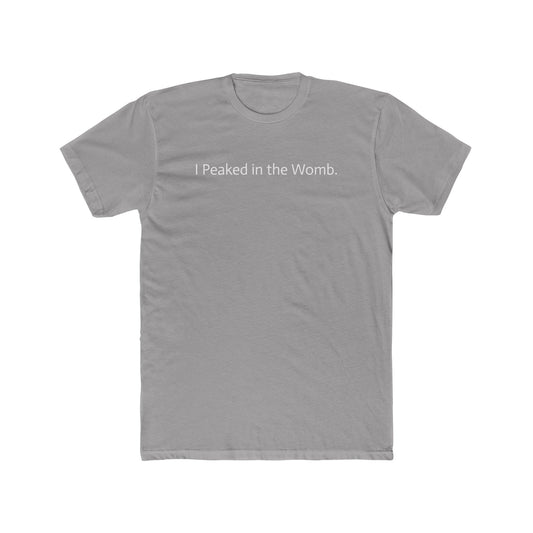 I Peaked in the Womb Unisex Cotton Crew Tee - Funny Graphic T-Shirt for Expecting Parents & Humor Lovers - Riff Raff Wear