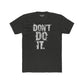 Unisex Cotton Crew Tee - "Don't Do It" Graphic Shirt for Casual Adventures - Riff Raff Wear