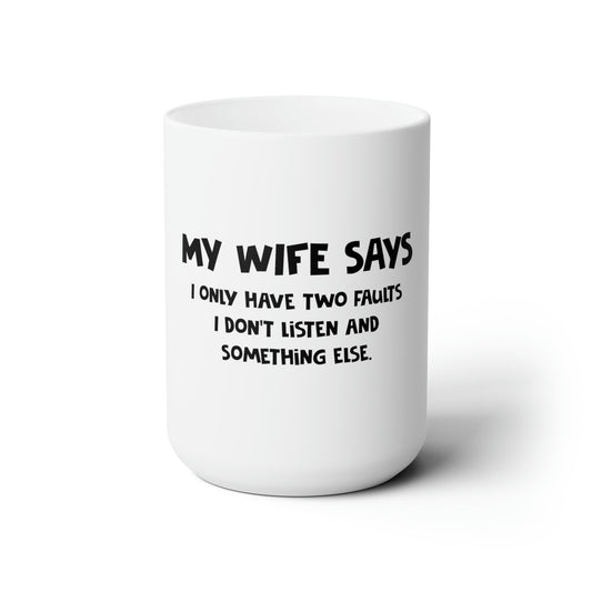 Dad Funny My Wife Ceramic Mug 15oz