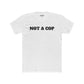 Streetwear - Unisex Cotton Crew Tee - 'NOT A COP' Statement T-Shirt - Riff Raff Wear