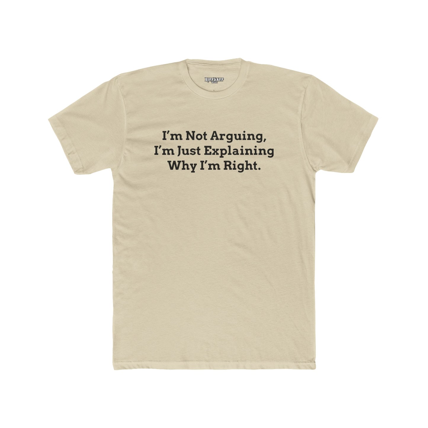 I'm Not Arguing Unisex Cotton Crew Tee - Funny Statement T-Shirt - Riff Raff Wear