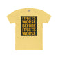 Unisex Cotton Crew Tee - "It Gets Worse Before It Gets Worse" Motivational Shirt - Riff Raff Wear