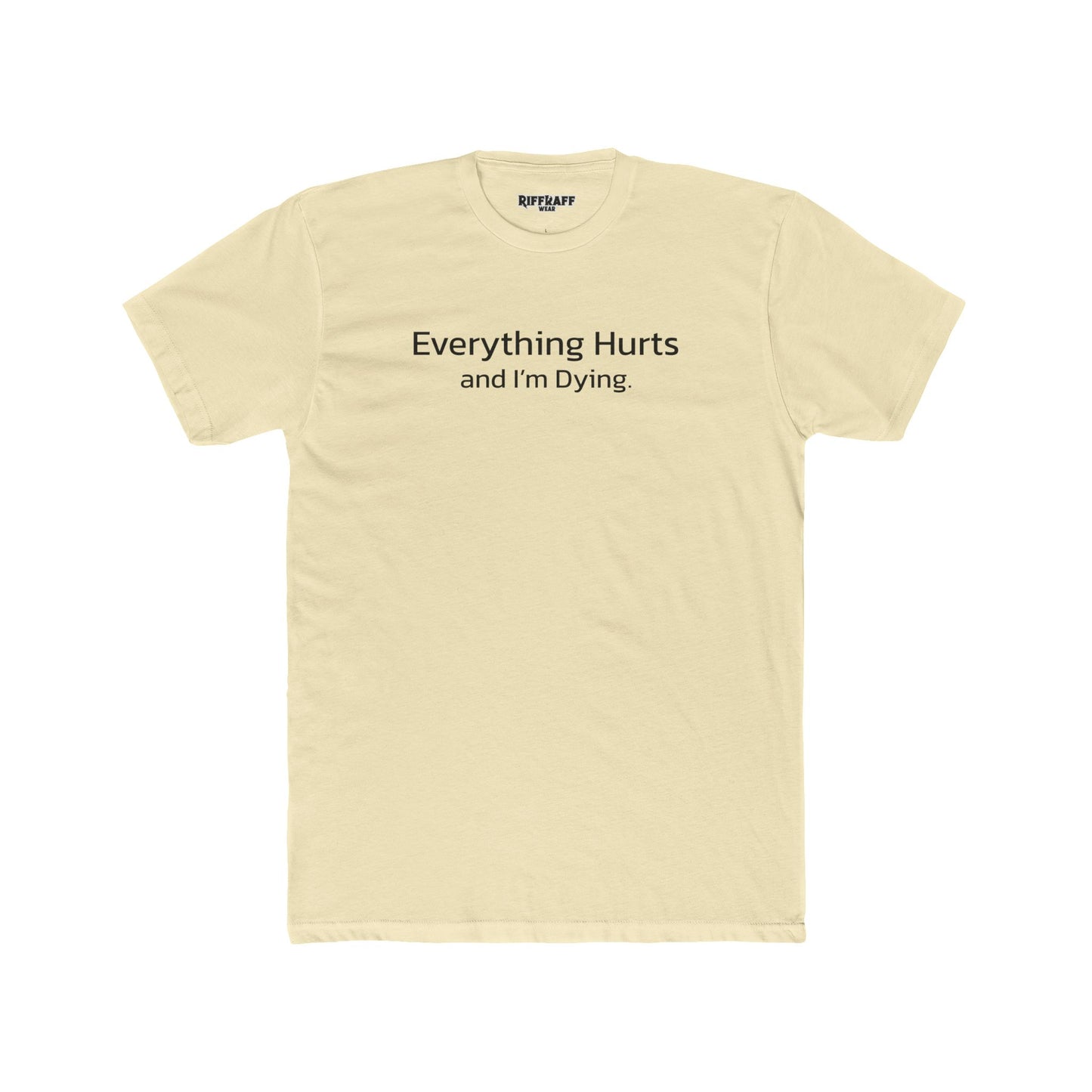 Everything Hurts Unisex Cotton Crew Tee - Casual Humor Shirt - Riff Raff Wear