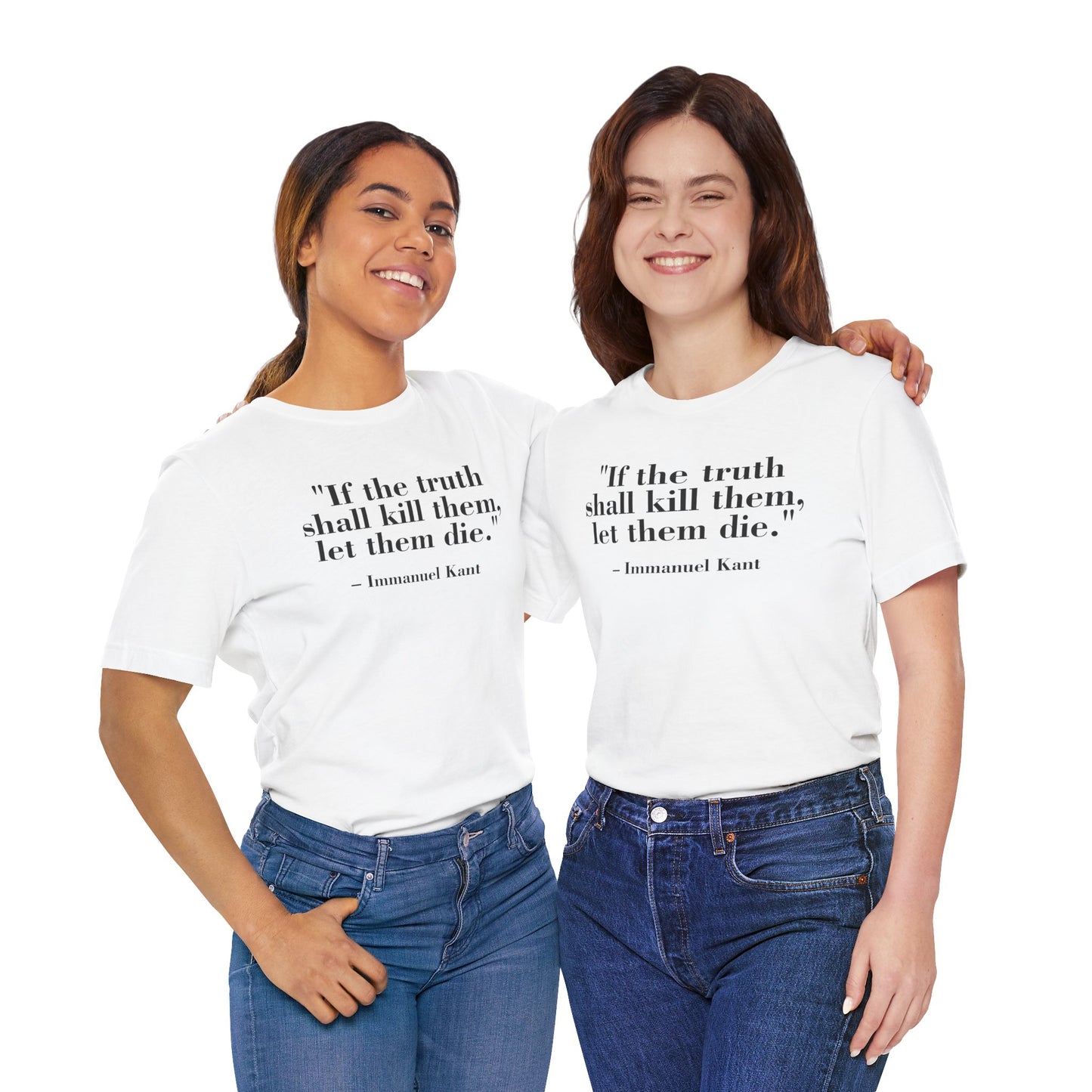 Philosopher Quote Tee - "If the truth shall kill them, let them die" - Unisex Jersey Short Sleeve Shirt - Riff Raff Wear