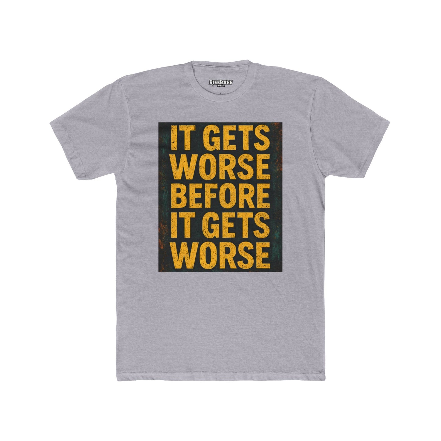 Unisex Cotton Crew Tee - "It Gets Worse Before It Gets Worse" Motivational Shirt - Riff Raff Wear