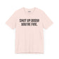 Shut up T-shirt - Shut up Body You're Fine