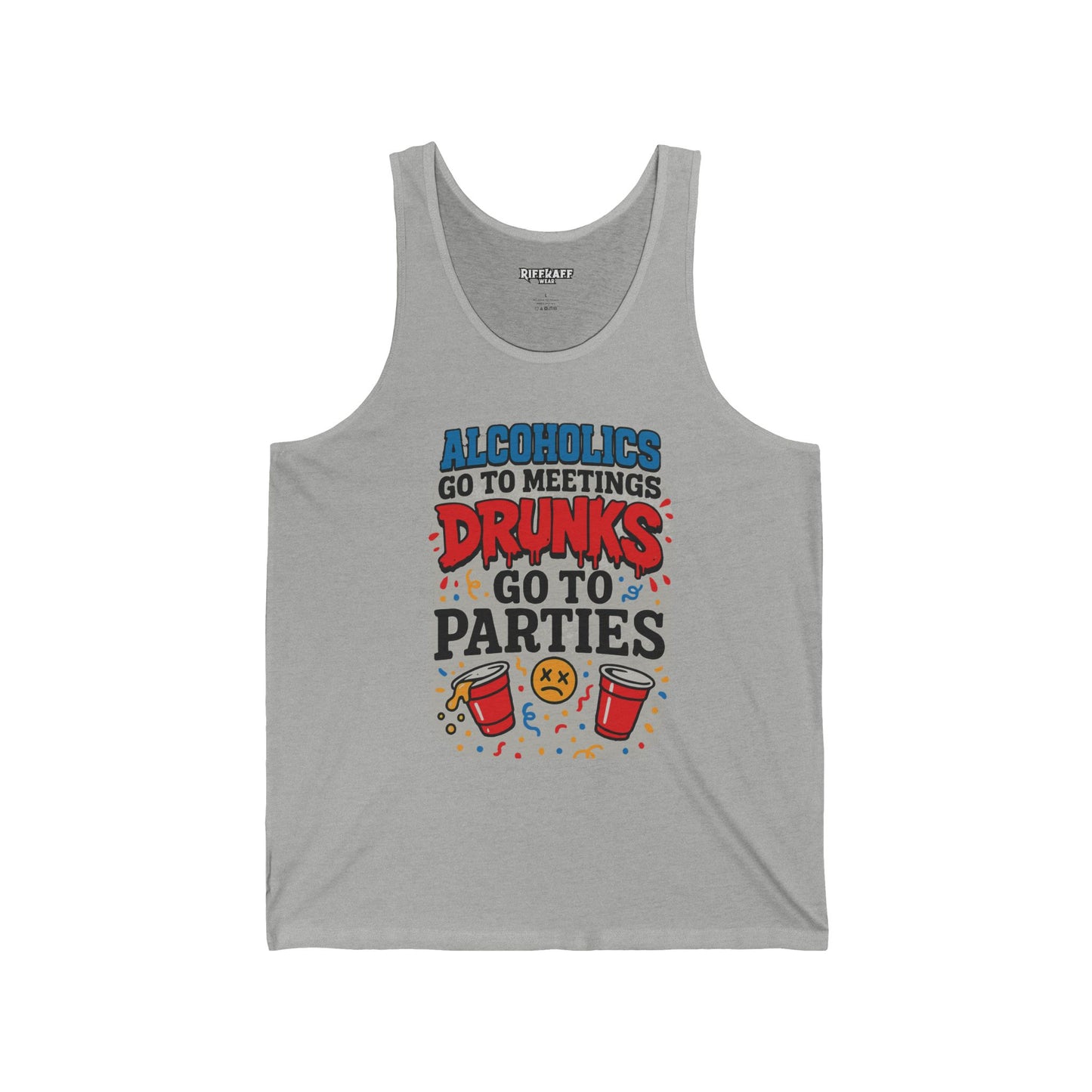 Alcoholics Go to Meetings, Drunks Go to Parties Unisex Jersey Tank - Riff Raff Wear