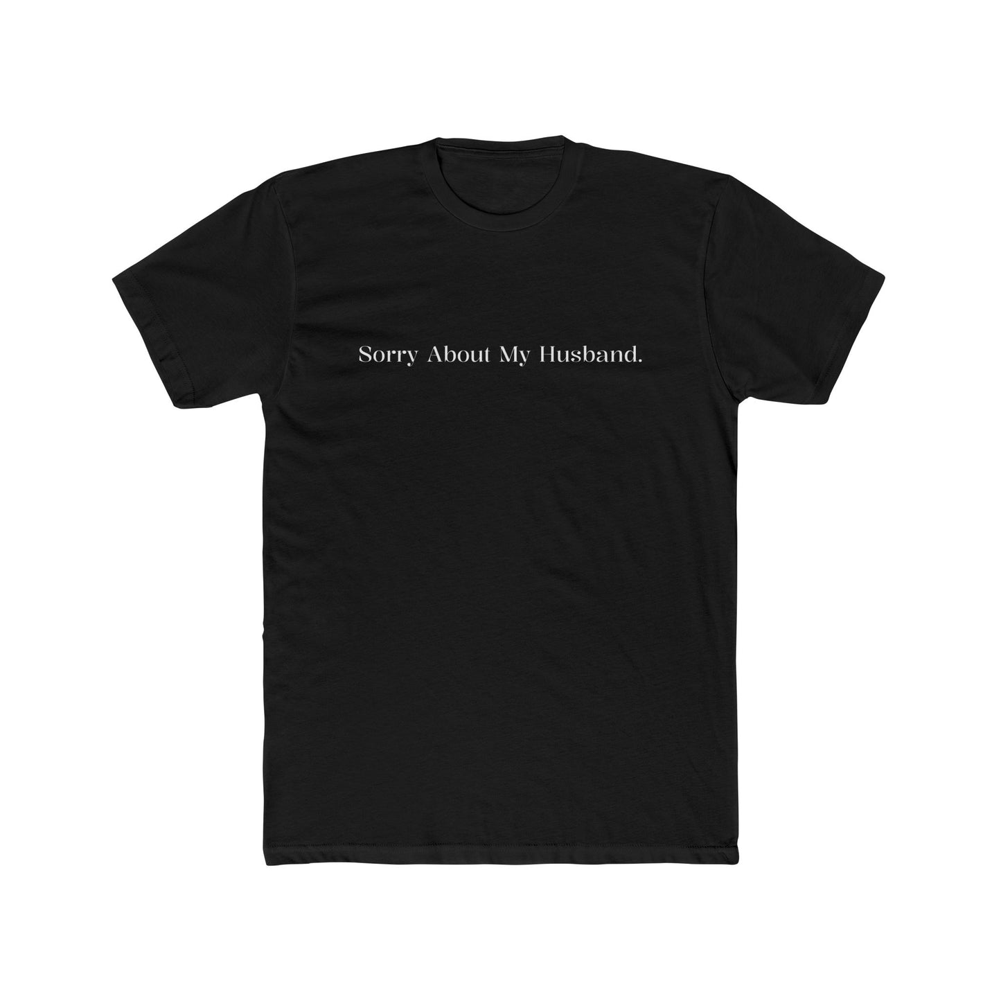 Funny Unisex Crew Tee - "Sorry About My Husband" - Riff Raff Wear