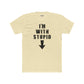 Funny Unisex Cotton Crew Tee - "I'm With Stupid" Graphic T-Shirt - Riff Raff Wear