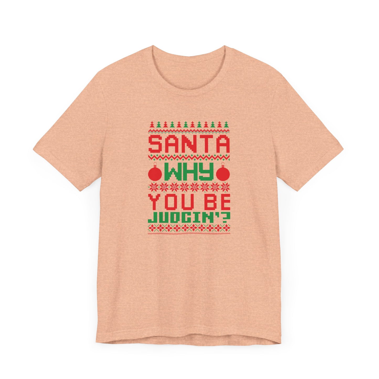 Dad Funny Santa Be Judgin Unisex Jersey Short Sleeve Tee