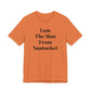 I Am The Man From Nantucket - Unisex Jersey Short Sleeve Tee