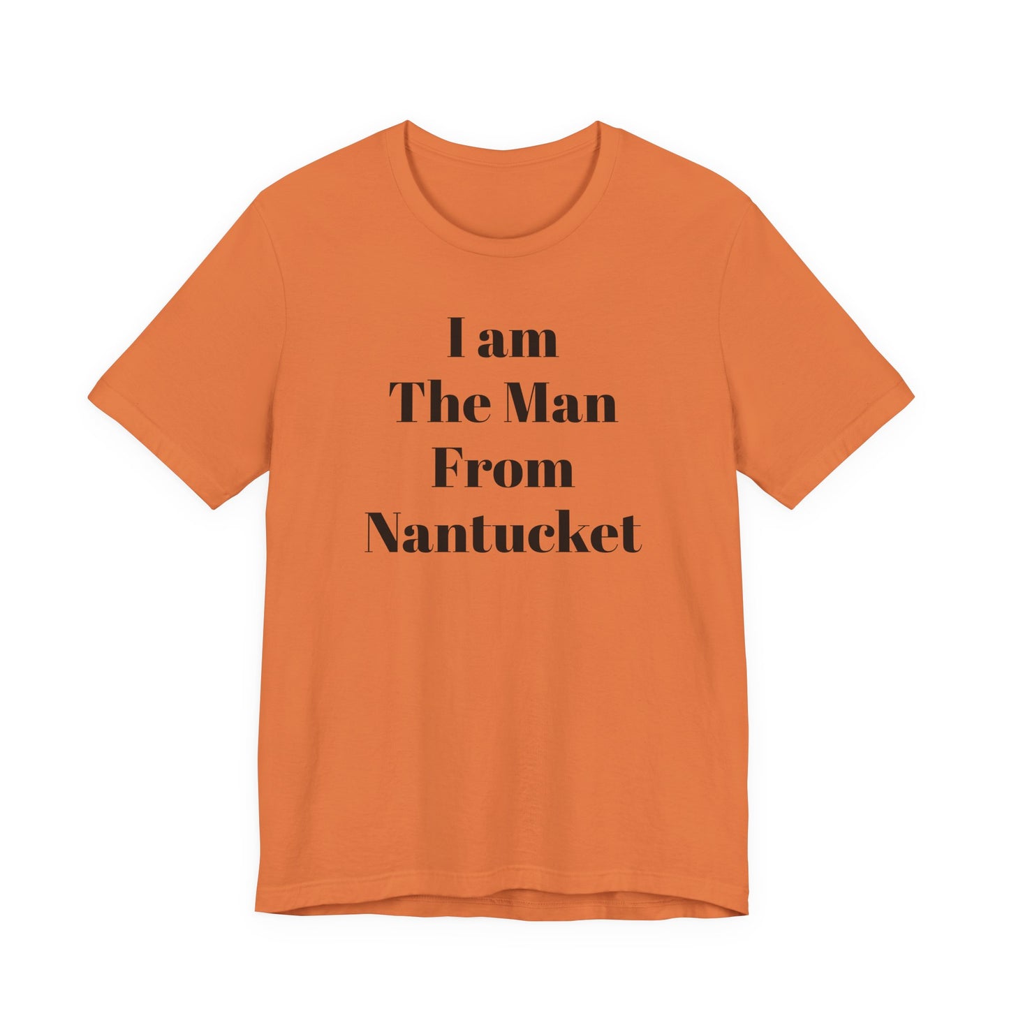 I Am The Man From Nantucket - Unisex Jersey Short Sleeve Tee