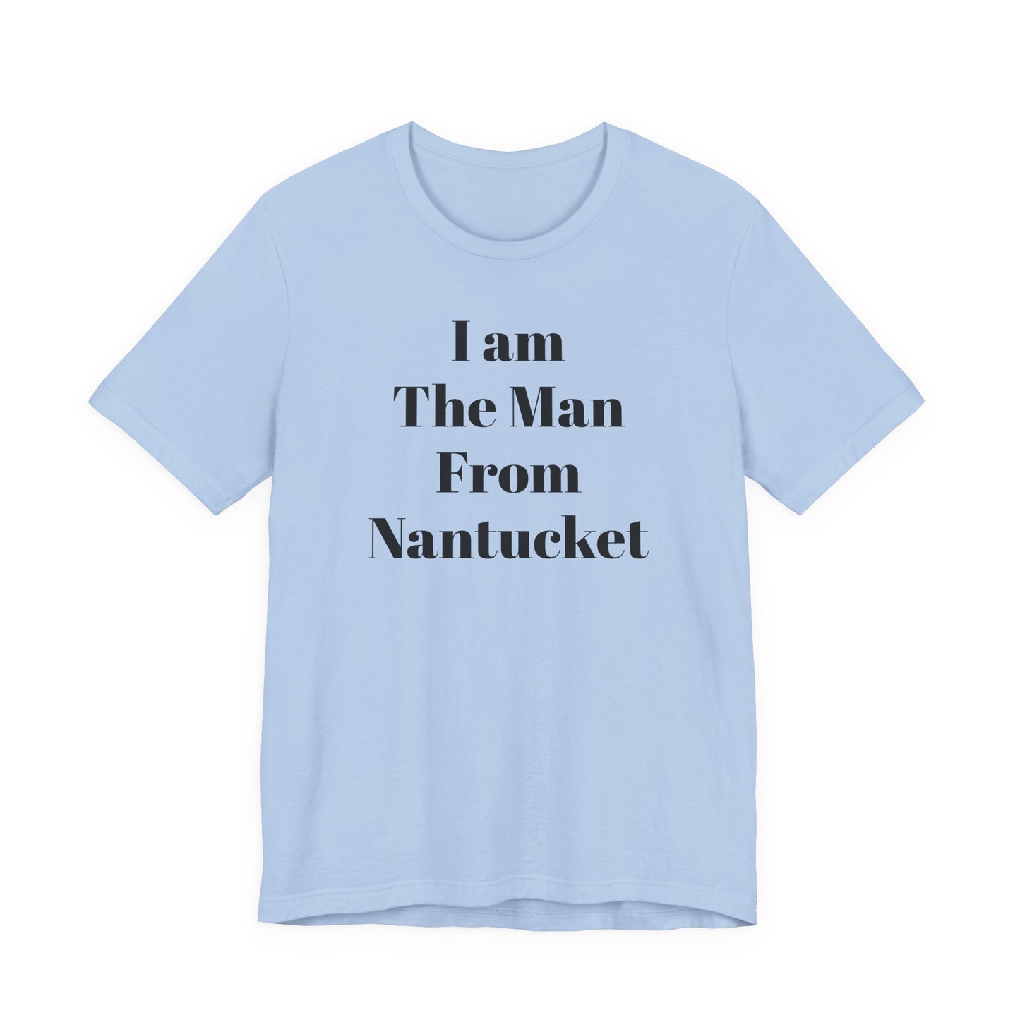 I Am The Man From Nantucket - Unisex Jersey Short Sleeve Tee