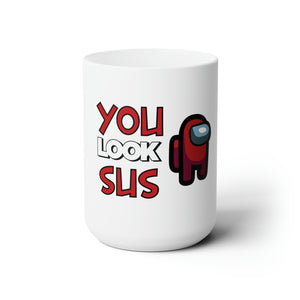 Dad Funny You Look Sus Ceramic Mug 15oz