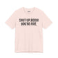 Shut up T-shirt - Shut up Body You're Fine
