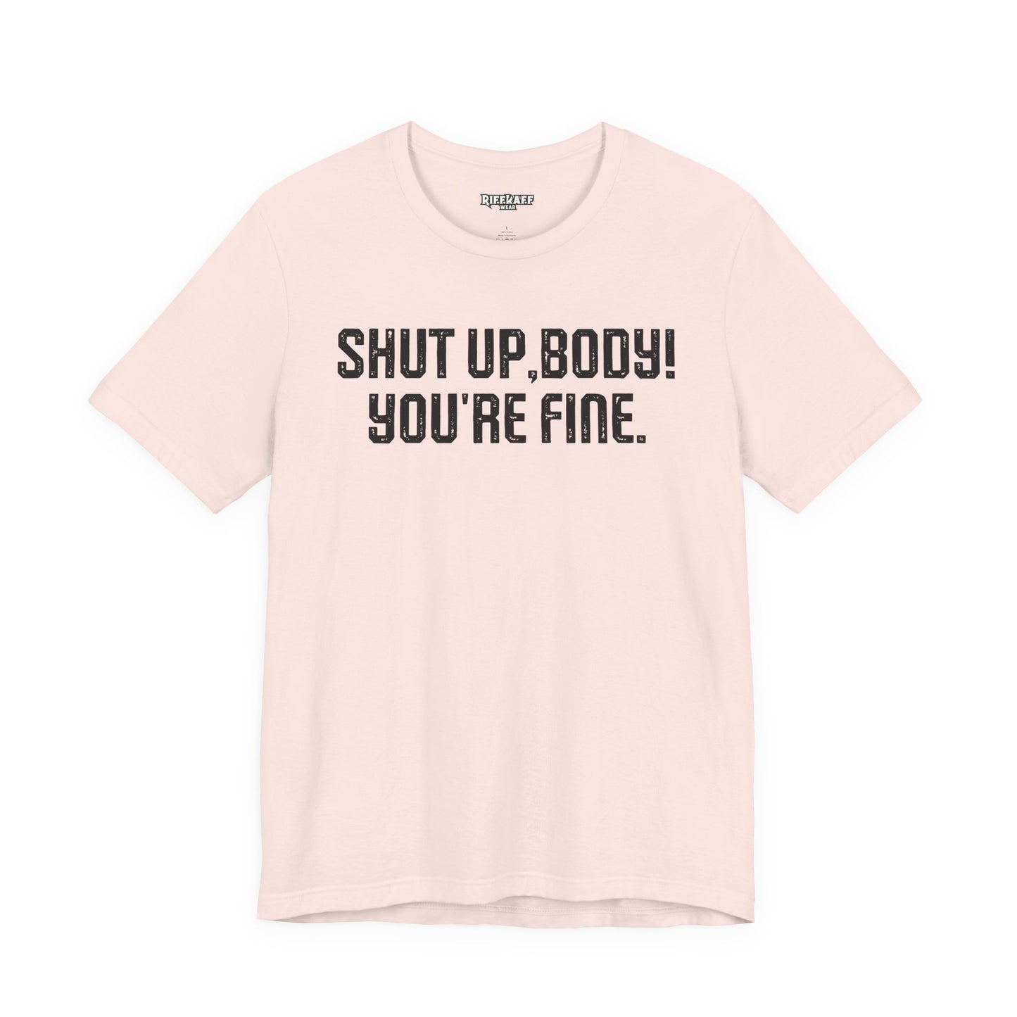 Shut up T-shirt - Shut up Body You're Fine