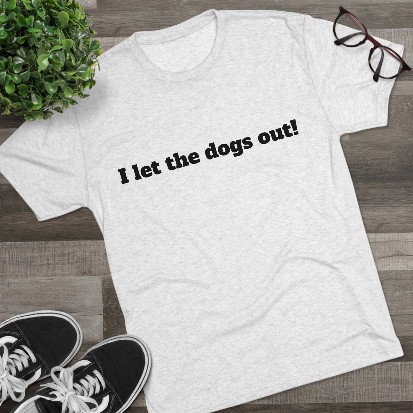 Riff Raff Wear I Let The Dogs Out Unisex Tri-Blend Crew Tee