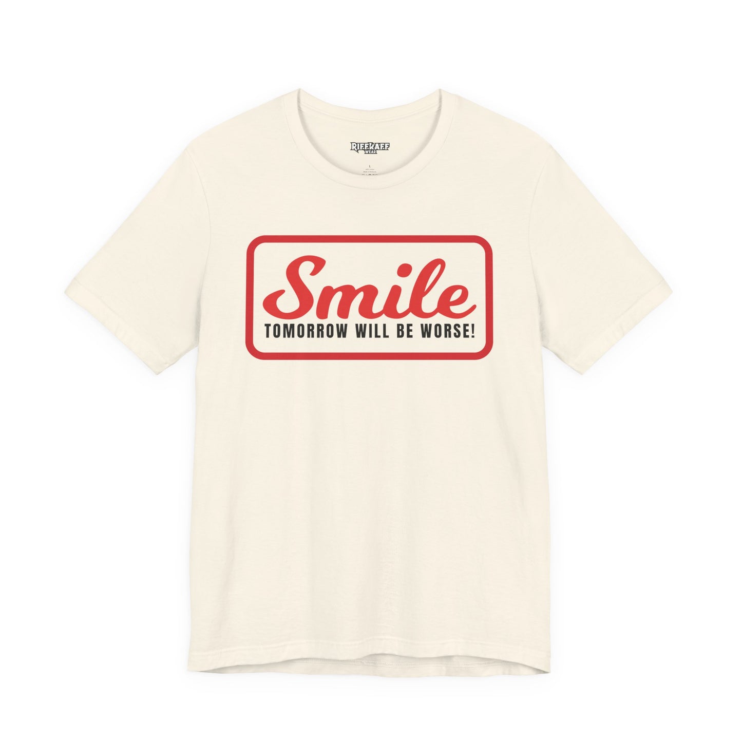 Graphic T-Shirt - Smile Tomorrow Will Be Worse - Riff Raff Wear