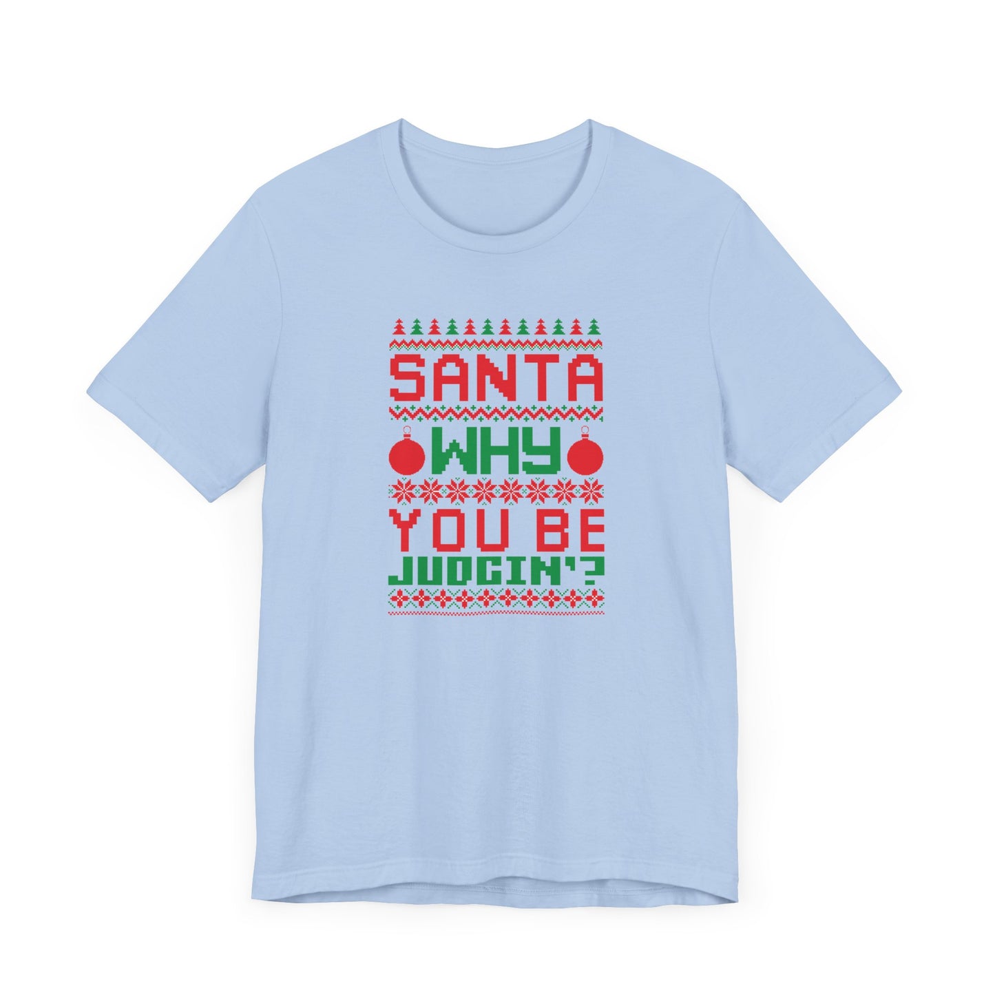 Dad Funny Santa Be Judgin Unisex Jersey Short Sleeve Tee