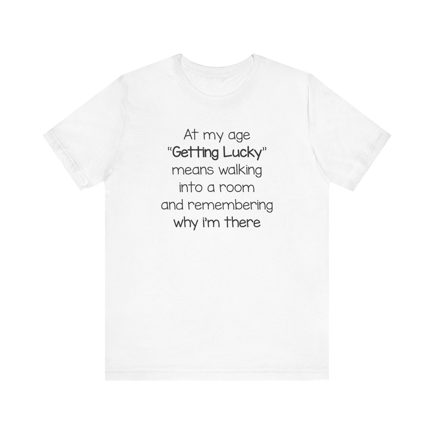 Dad Funny Getting Lucky At My Age Unisex Jersey Short Sleeve Tee