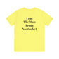 I Am The Man From Nantucket - Unisex Jersey Short Sleeve Tee