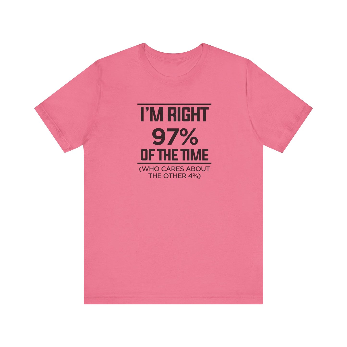 Dad Funny I'm Right 97 Percent Unisex Jersey Short Sleeve Tee