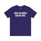 Shut up T-shirt - Shut up Body You're Fine
