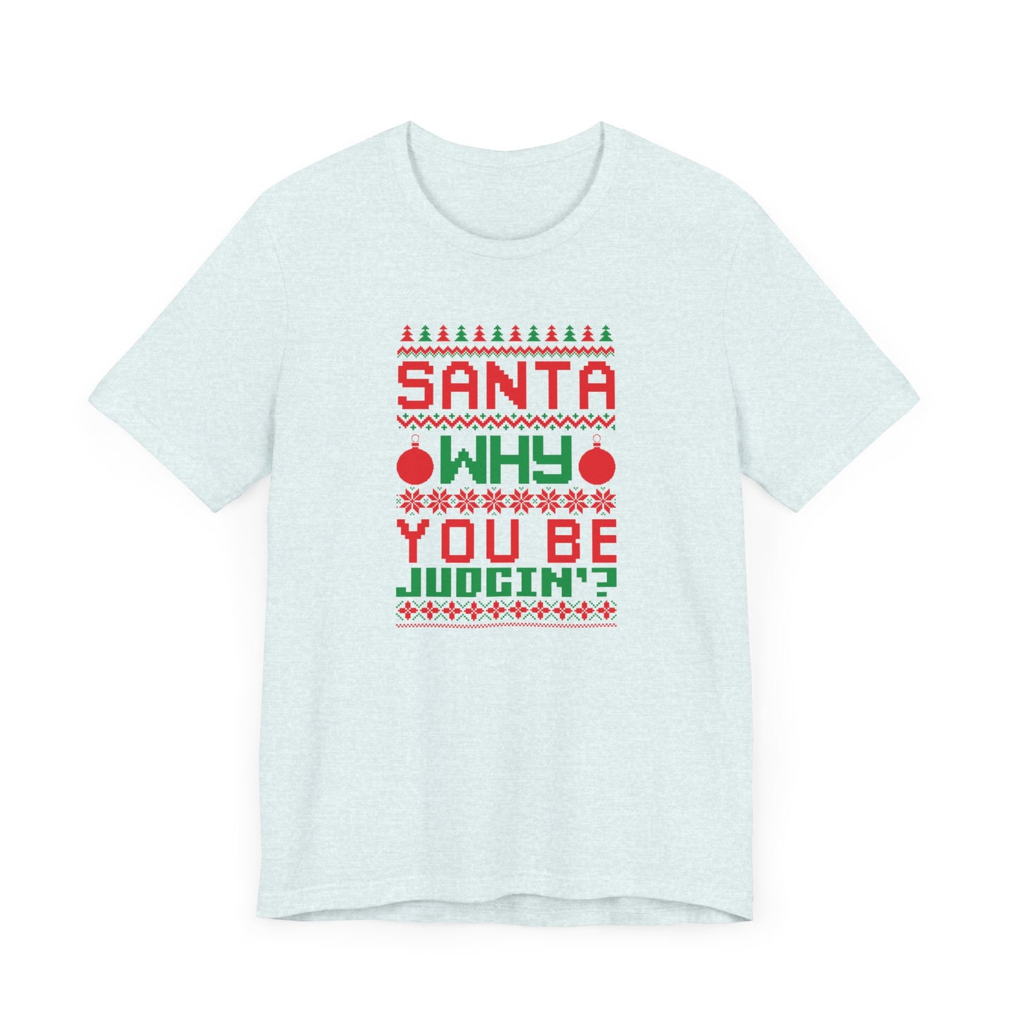 Dad Funny Santa Be Judgin Unisex Jersey Short Sleeve Tee