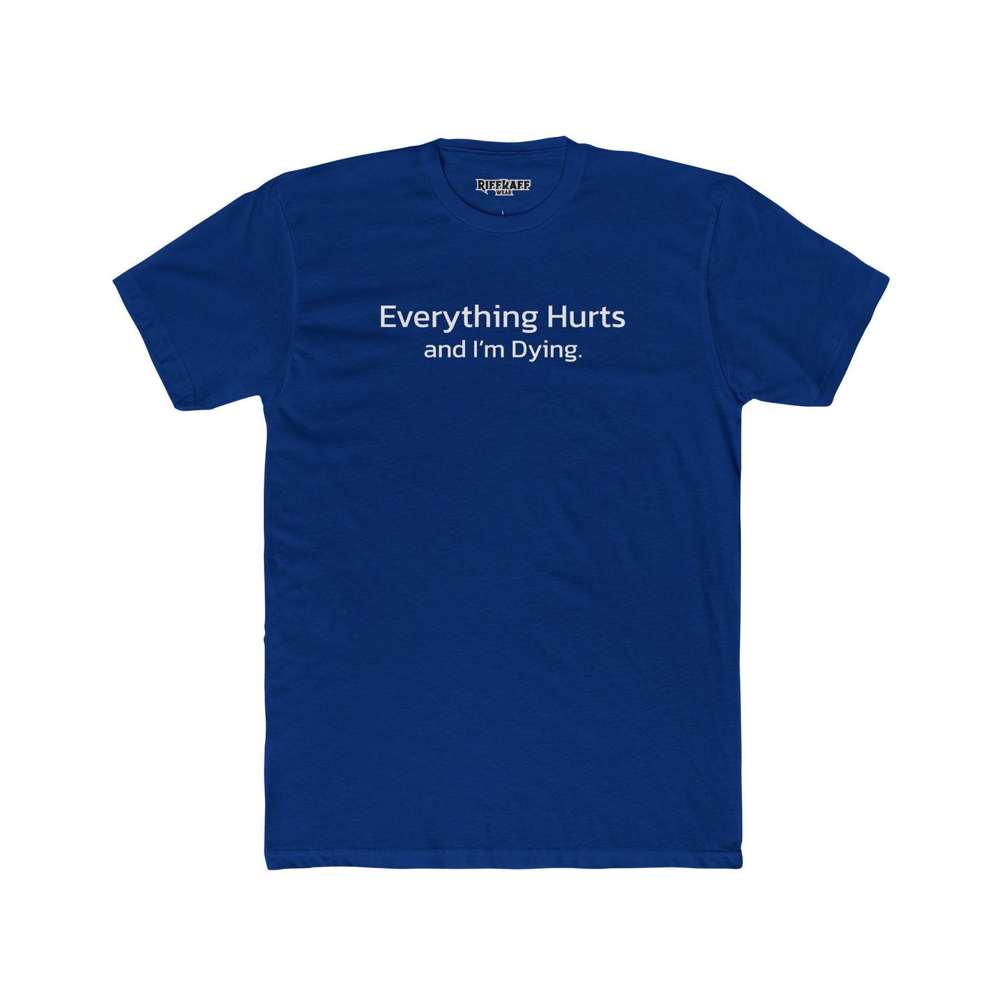Everything Hurts Unisex Cotton Crew Tee - Casual Humor Shirt - Riff Raff Wear