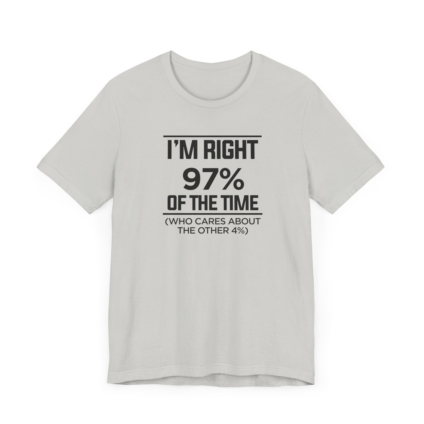 Dad Funny I'm Right 97 Percent Unisex Jersey Short Sleeve Tee