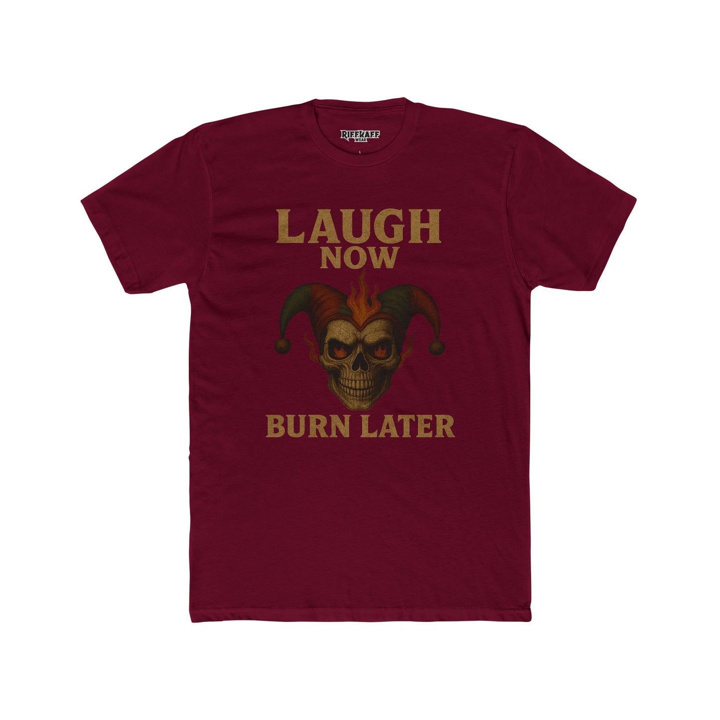 Funny Unisex Cotton Crew Tee - "Laugh Now Burn Later" Graphic Shirt Riff Raff Wear